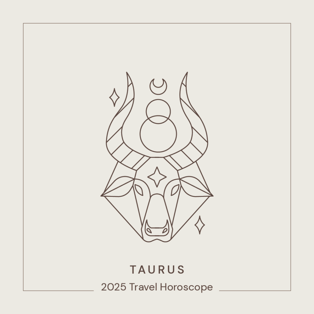 Taurus - Travel Horoscope 2025