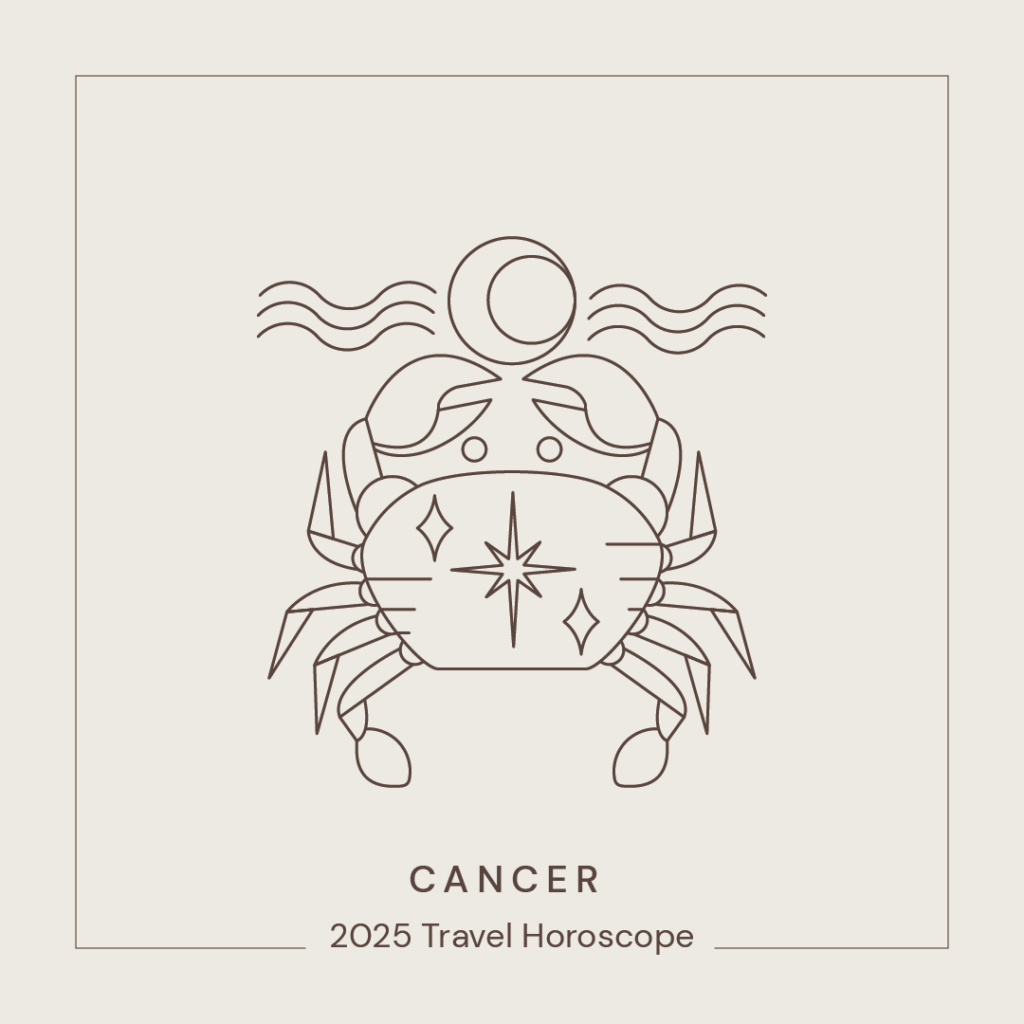 4 Cancer - Travel Horoscope 2025